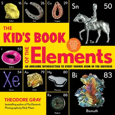 Detská kniha prvkov: Úžasný úvod do všetkých známych atómov vo vesmíre - The Kid's Book of the Elements: An Awesome Introduction to Every Known Atom in the Universe