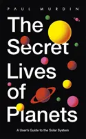 Tajný život planét - používateľský sprievodca slnečnou sústavou - najlepšie knihy o astronómii a vesmíre na BBC Sky At Night 2019 - Secret Lives of Planets - A User's Guide to the Solar System - BBC Sky At Night's Best Astronomy and Space Books of 2019
