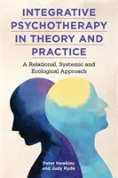 Integratívna psychoterapia v teórii a praxi: Vzťahový, systémový a ekologický prístup - Integrative Psychotherapy in Theory and Practice: A Relational, Systemic and Ecological Approach