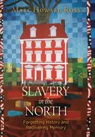 Otroctvo na severe: Zabudnutie histórie a obnovenie pamäti - Slavery in the North: Forgetting History and Recovering Memory