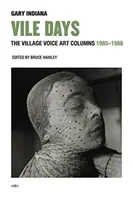 Hnusné dni: The Village Voice Art Columns, 1985-1988 - Vile Days: The Village Voice Art Columns, 1985-1988