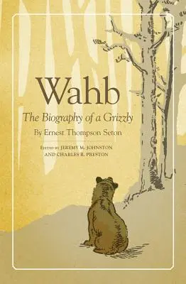 Wahb: Životopis grizlyho - Wahb: The Biography of a Grizzly