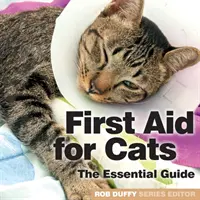 Prvá pomoc pre mačky: Základná príručka pre mačky - First Aid for Cats: The Essential Guide