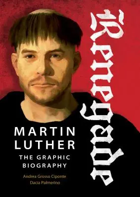 Odpadlík: Martin Luther, grafický životopis - Renegade: Martin Luther, the Graphic Biography