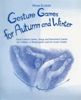 Gestikulačné hry na jeseň a zimu - Gestikulačné hry, piesne a pohybové hry pre deti v materskej škole a v nižších ročníkoch - Gesture Games for Autumn and Winter - Hand Gesture, Song and Movement Games for Children in Kindergarten and the Lower Grades