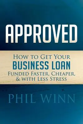 Schválené: Ako získať úver na podnikanie rýchlejšie, lacnejšie a s menším stresom - Approved: How to Get Your Business Loan Funded Faster, Cheaper & with Less Stress