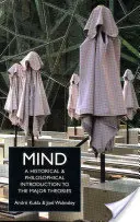 Myseľ - historický a filozofický úvod do hlavných teórií - Mind - A Historical and Philosophical Introduction to the Major Theories