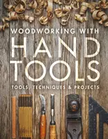 Spracovanie dreva s ručným náradím: Nástroje, techniky a projekty - Woodworking with Hand Tools: Tools, Techniques & Projects