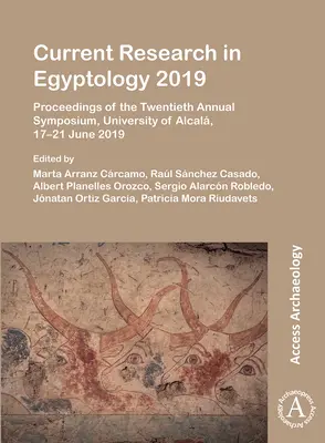 Aktuálny výskum v egyptológii 2019: zborník príspevkov z dvadsiateho výročného sympózia, Univerzita v Alcale, 17. - 21. júna 2019 - Current Research in Egyptology 2019: Proceedings of the Twentieth Annual Symposium, University of Alcala, 17-21 June 2019