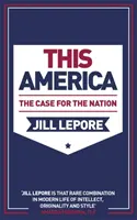 Táto Amerika: Prípad pre národ - This America: The Case for the Nation