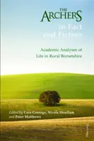 Lukostrelci vo faktoch a fikcii; akademické analýzy života vo vidieckom Borsetshire - The Archers in Fact and Fiction; Academic Analyses of Life in Rural Borsetshire