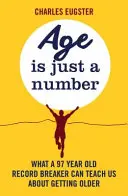 Vek je len číslo: Čo nás 97-ročný rekordér môže naučiť o starnutí - Age Is Just a Number: What a 97 Year Old Record Breaker Can Teach Us about Growing Older