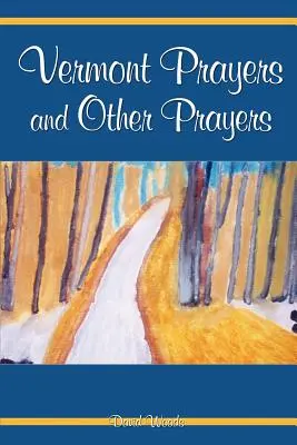 Vermontské modlitby a iné modlitby - Vermont Prayers and Other Prayers