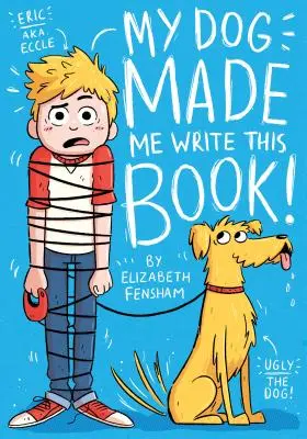 Môj pes ma prinútil napísať túto knihu - My Dog Made Me Write This Book