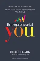 Podnikateľské vy - speňažte svoje odborné znalosti, vytvorte si viacero zdrojov príjmov a prosperujte - Entrepreneurial You - Monetize Your Expertise, Create Multiple Income Streams, and Thrive