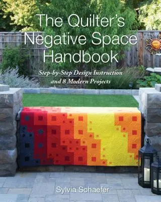 The Quilter's Negative Space Handbook (Príručka o negatívnom priestore): Knižná príručka: krok za krokom a 8 moderných projektov - The Quilter's Negative Space Handbook: Step-By-Step Design Instruction and 8 Modern Projects