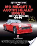 Príručka pre vysokovýkonné vozidlá MG Midget a Austin-Healey Sprite: Rozšírené a aktualizované 4. vydanie - The MG Midget & Austin-Healey Sprite High Performance Manual: Enlarged & Updated 4th Edition