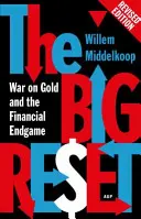 Veľký reset - revidované vydanie: Vojna o zlato a finančná hra - The Big Reset Revised Edition: War on Gold and the Financial Endgame