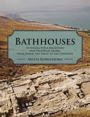 Kúpele v Iudei, Sýrii-Palestíne a provincii Arábia od Herodesa Veľkého po Umajjovcov - Bathhouses in Iudaea, Syria-Palaestina and Provincia Arabia from Herod the Great to the Umayyads