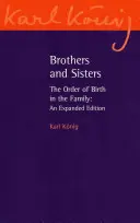 Bratia a sestry: Poradie narodenia v rodine: Rozšírené vydanie - Brothers and Sisters: The Order of Birth in the Family: An Expanded Edition