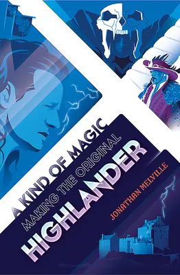 Druh mágie: Tvorba pôvodného Highlandera - A Kind of Magic: Making the Original Highlander