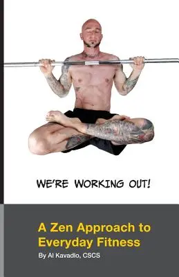 Cvičíme! Zenový prístup ku každodennej kondícii - We're Working Out! A Zen Approach To Everyday Fitness
