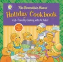 Sviatočná kuchárka medvedíkov Berenstainovcov: Besterbainova kniha pre mláďatá: Varenie s dospelým - The Berenstain Bears' Holiday Cookbook: Cub-Friendly Cooking with an Adult
