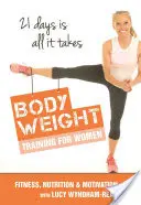 Tónovanie tela pre ženy: Tréning s telesnou hmotnosťou / výživa / motivácia - stačí 21 dní - Body Toning for Women: Bodyweight Training / Nutrition / Motivation - 21 Days Is All ItTakes