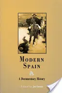 Moderné Španielsko: Španielske dejiny: dokumentárne dejiny - Modern Spain: A Documentary History