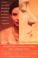 Pri koreni tejto túžby: Zmierenie duchovného hladu a feministického smädu - At the Root of This Longing: Reconciling a Spiritual Hunger and a Feminist Thirst