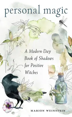 Osobná mágia: Moderná kniha tieňov pre pozitívne čarodejnice - Personal Magic: A Modern-Day Book of Shadows for Positive Witches