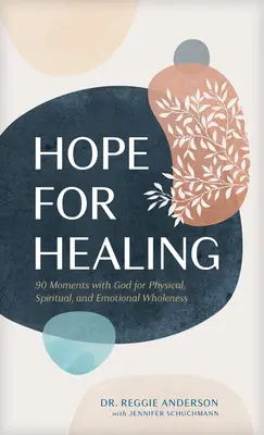 Nádej na uzdravenie: 90 chvíľ s Bohom pre telesnú, duchovnú a emocionálnu celistvosť - Hope for Healing: 90 Moments with God for Physical, Spiritual, and Emotional Wholeness