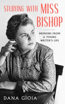 Štúdium so slečnou Bishopovou: Spomienky zo života mladej spisovateľky - Studying with Miss Bishop: Memoirs from a Young Writer's Life