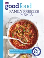 Dobré jedlo: Dobré jedlo: Rodinné jedlá z mrazničky - Good Food: Family Freezer Meals