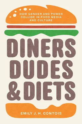Diners, Dudes, and Diets: Ako sa rod a moc stretávajú v médiách a kultúre potravín - Diners, Dudes, and Diets: How Gender and Power Collide in Food Media and Culture