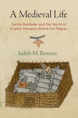 Stredoveký život: Cecilia Penifader a svet anglických roľníkov pred morom - A Medieval Life: Cecilia Penifader and the World of English Peasants Before the Plague