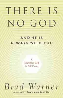 Boh neexistuje a je stále s vami: Hľadanie Boha na zvláštnych miestach - There Is No God and He Is Always with You: A Search for God in Odd Places