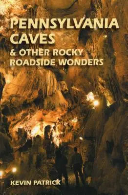 Pennsylvánske jaskyne a iné zvláštnosti na skalnatých cestách - Pennsylvania Caves & Other Rocky Roadside Oddities