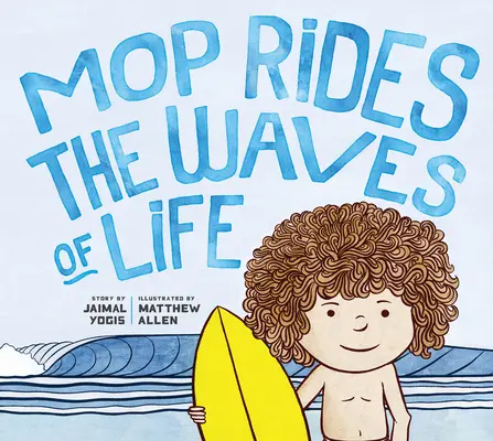 Mop jazdí na vlnách života: (Emocionálna regulácia pre deti, Mindfulness 1 01 for Kids): Príbeh o uvedomelosti a surfovaní (Mindfulness 1 01 for Kids) - Mop Rides the Waves of Life: A Story of Mindfulness and Surfing (Emotional Regulation for Kids, Mindfulness 1 01 for Kids)