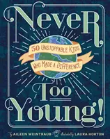 Nikdy nie je príliš mladý!: 50 nezastaviteľných detí, ktoré dokázali zmeniť svet - Never Too Young!: 50 Unstoppable Kids Who Made a Difference