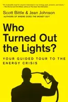 Kto zhasol svetlá? Ako sa dostať k energetickej kríze: Kto zhasol svetlá? - Who Turned Out the Lights?: Your Guided Tour to the Energy Crisis