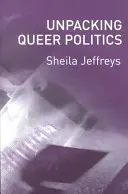 Rozbaľovanie queer politiky: Lesbická feministická perspektíva - Unpacking Queer Politics: A Lesbian Feminist Perspective