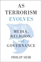 Ako sa vyvíja terorizmus: Médiá, náboženstvo a vládnutie - As Terrorism Evolves: Media, Religion, and Governance