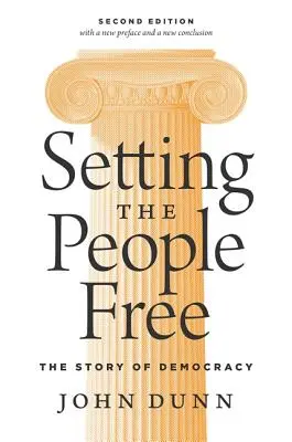 Oslobodenie ľudu: Príbeh demokracie, druhé vydanie - Setting the People Free: The Story of Democracy, Second Edition