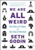 Všetci sme divní - Vzostup kmeňov a koniec normálnosti - We Are All Weird - The Rise of Tribes and the End of Normal