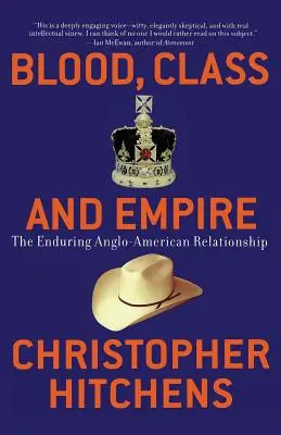 Krv, trieda a impérium: Anglo-americké vzťahy v nekonečnej histórii - Blood, Class and Empire: The Enduring Anglo-American Relationship