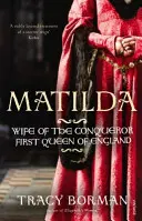 Matilda - manželka dobyvateľa, prvá anglická kráľovná - Matilda - Wife of the Conqueror, First Queen of England
