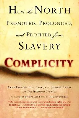Spoluvina: Ako Sever podporoval, predlžoval a profitoval z otroctva - Complicity: How the North Promoted, Prolonged, and Profited from Slavery