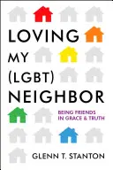 Milovať svojho (Lgbt) suseda: Priateľstvo v milosti a pravde - Loving My (Lgbt) Neighbor: Being Friends in Grace and Truth