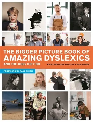 Väčšia obrázková kniha o úžasných dyslektikoch a prácach, ktoré vykonávajú - The Bigger Picture Book of Amazing Dyslexics and the Jobs They Do